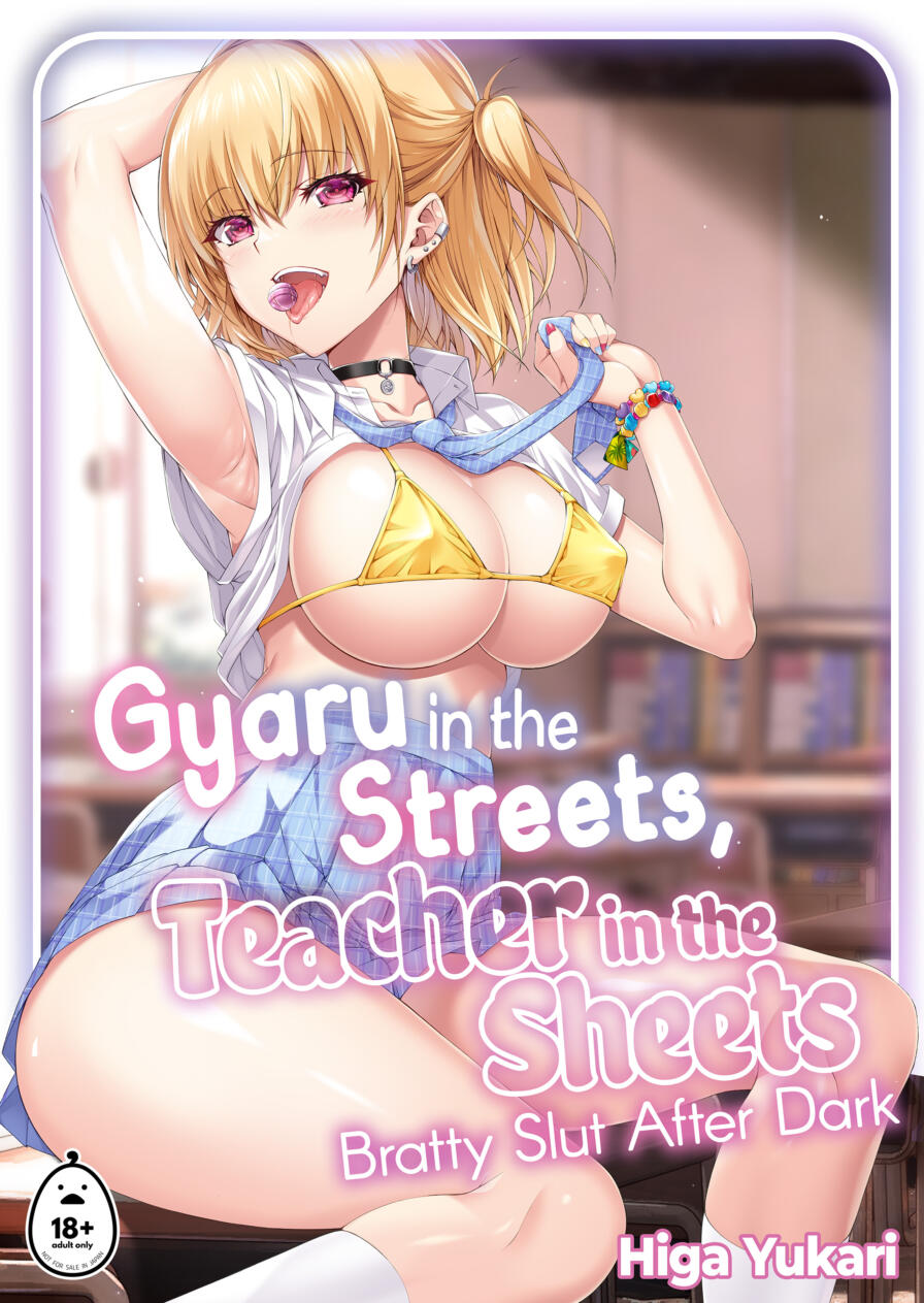 [Higa Yukari] Gyaru in the Streets, Teacher in the Sheets - Bratty Slut After Dark