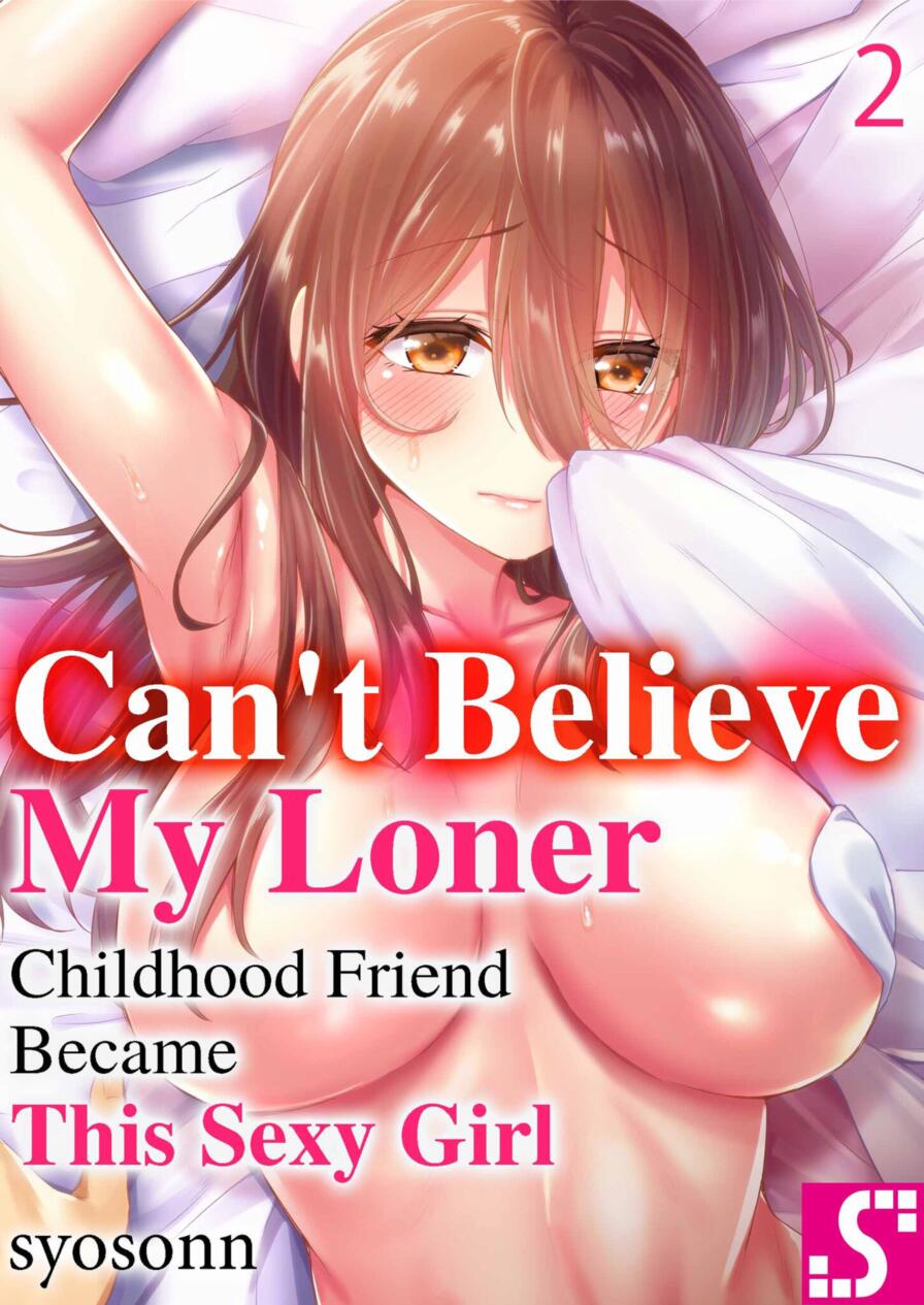 [WWWave (syosonn)] Can't Believe My Loner Childhood Friend Became This Sexy Girl Vol.2