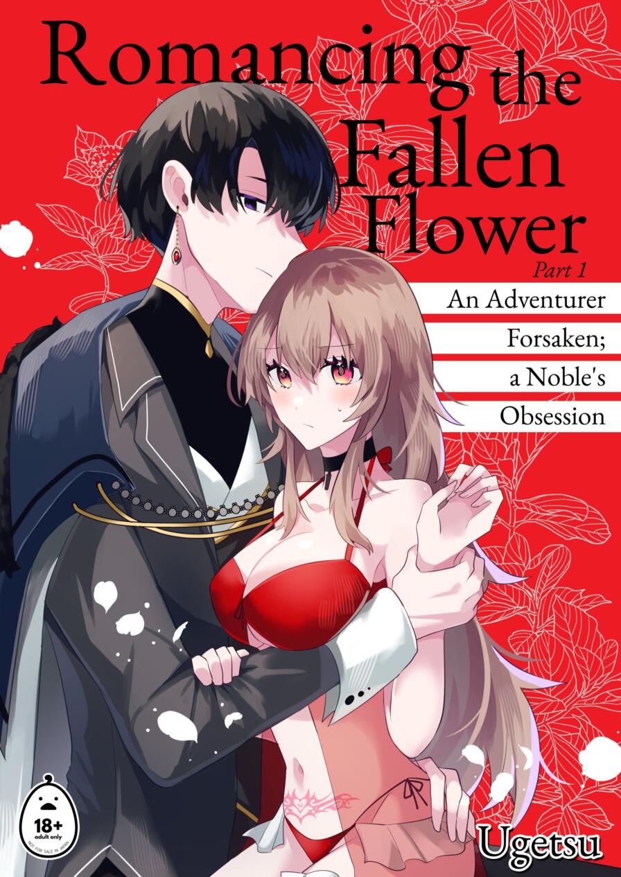 [Ugetsu] Romancing the Fallen Flower - Part 1: An Adventurer Forsaken; a Noble's Obsession